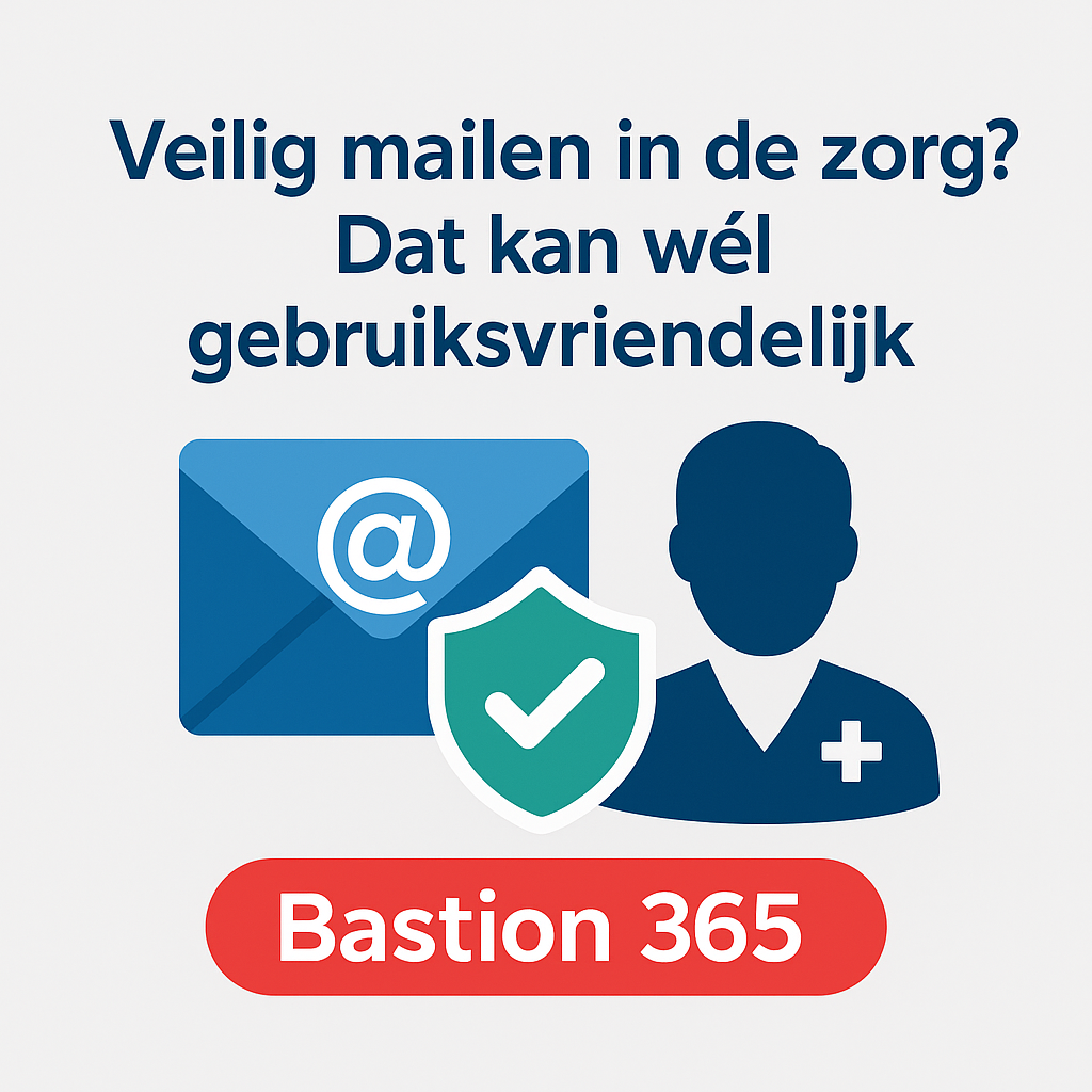 Veilig mailen Cura ICT Bastion 365. Dat kan wel gebruiksvriendelijk.